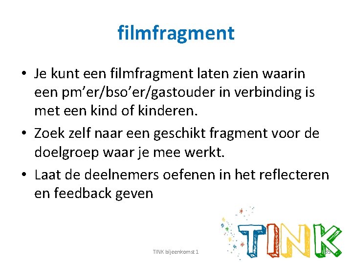 filmfragment • Je kunt een filmfragment laten zien waarin een pm’er/bso’er/gastouder in verbinding is