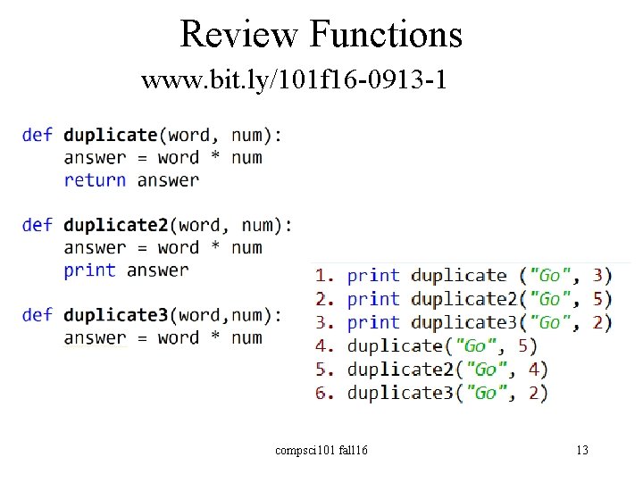 Review Functions www. bit. ly/101 f 16 -0913 -1 compsci 101 fall 16 13