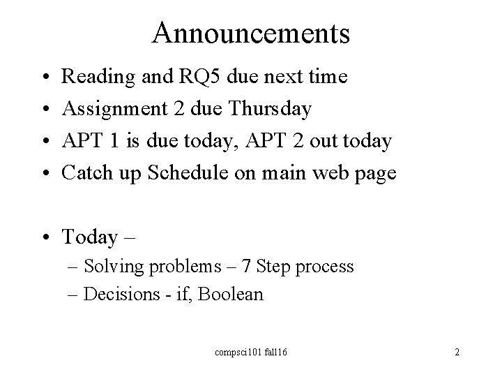 Announcements • • Reading and RQ 5 due next time Assignment 2 due Thursday