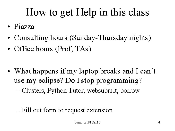 How to get Help in this class • Piazza • Consulting hours (Sunday-Thursday nights)