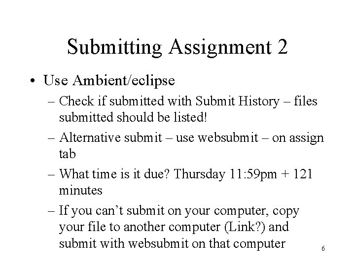 Submitting Assignment 2 • Use Ambient/eclipse – Check if submitted with Submit History –