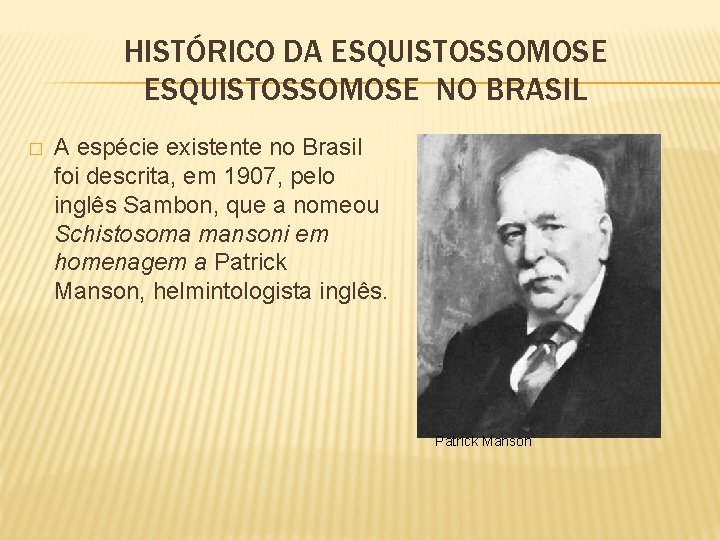 HISTÓRICO DA ESQUISTOSSOMOSE NO BRASIL � A espécie existente no Brasil foi descrita, em