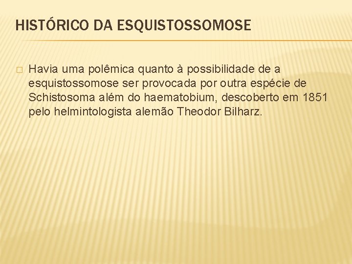 HISTÓRICO DA ESQUISTOSSOMOSE � Havia uma polêmica quanto à possibilidade de a esquistossomose ser