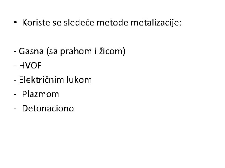  • Koriste se sledeće metode metalizacije: - Gasna (sa prahom i žicom) -