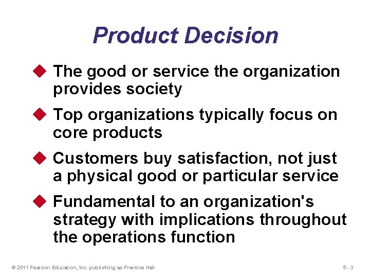 Product Decision u The good or service the organization provides society u Top organizations