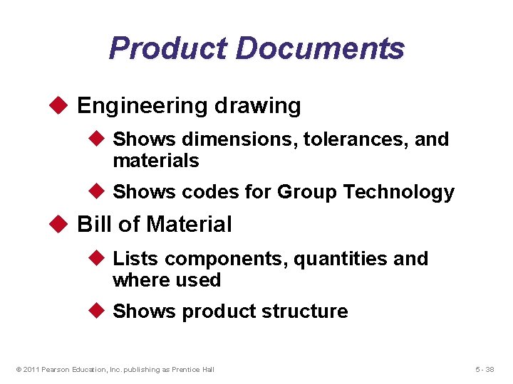 Product Documents u Engineering drawing u Shows dimensions, tolerances, and materials u Shows codes