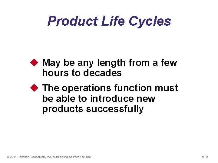 Product Life Cycles u May be any length from a few hours to decades
