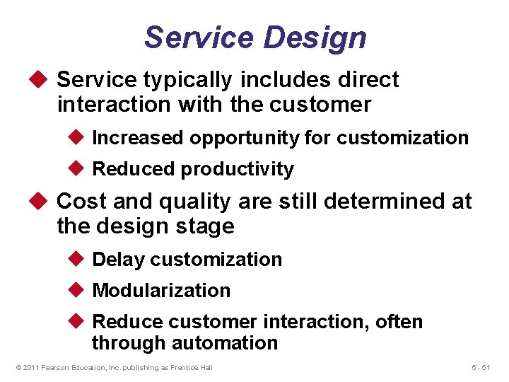 Service Design u Service typically includes direct interaction with the customer u Increased opportunity