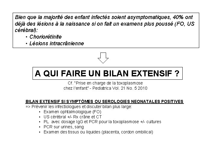 Bien que la majorité des enfant infectés soient asymptomatiques, 40% ont déjà des lésions Bien que la majorité des enfant infectés soient asymptomatiques, 40% ont déjà des lésions