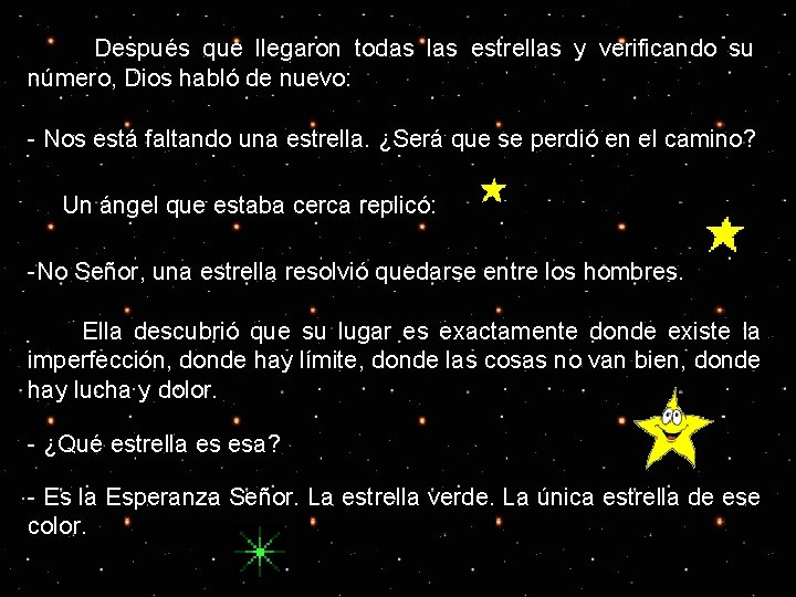  Después que llegaron todas las estrellas y verificando su número, Dios habló de