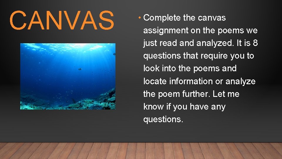 CANVAS • Complete the canvas assignment on the poems we just read analyzed. It