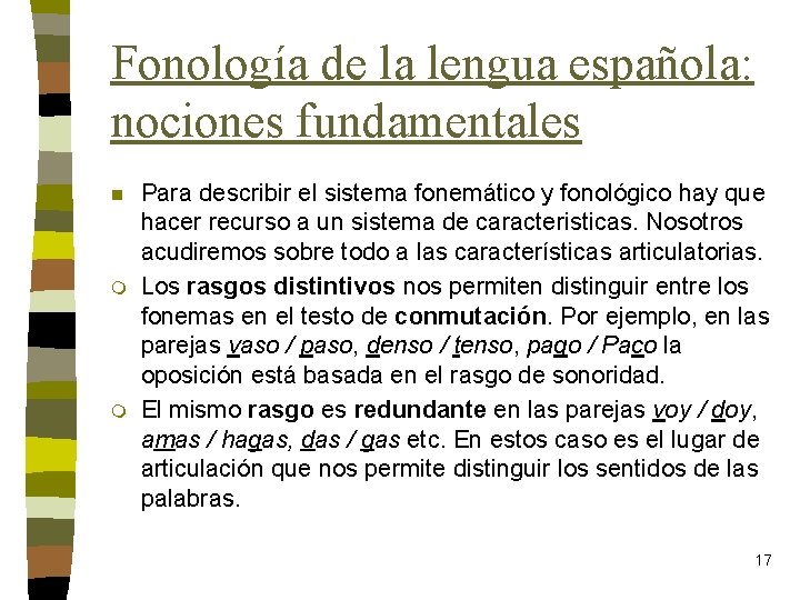 Fonología de la lengua española: nociones fundamentales n m m Para describir el sistema