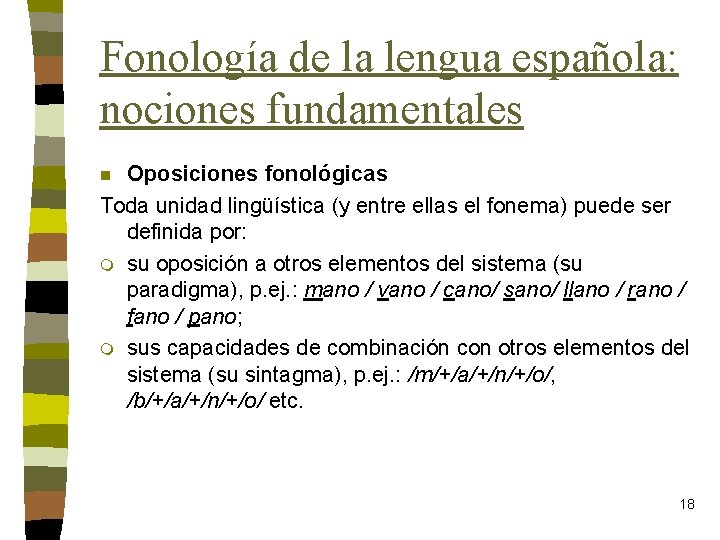 Fonología de la lengua española: nociones fundamentales Oposiciones fonológicas Toda unidad lingüística (y entre