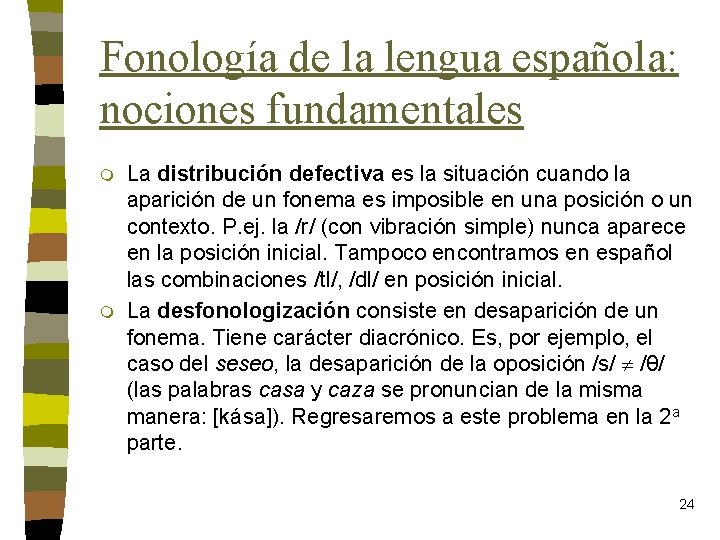 Fonología de la lengua española: nociones fundamentales m m La distribución defectiva es la