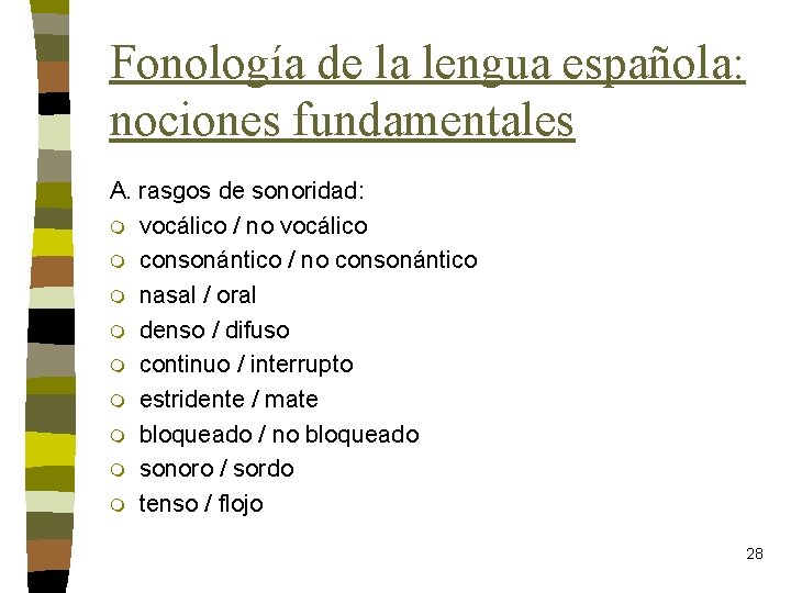 Fonología de la lengua española: nociones fundamentales A. rasgos de sonoridad: m vocálico /