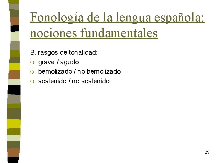 Fonología de la lengua española: nociones fundamentales B. rasgos de tonalidad: m grave /