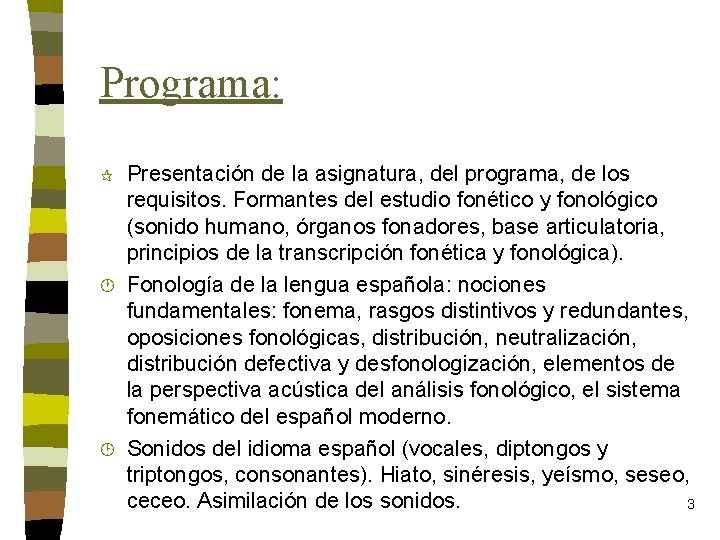 Programa: ¶ · ¸ Presentación de la asignatura, del programa, de los requisitos. Formantes