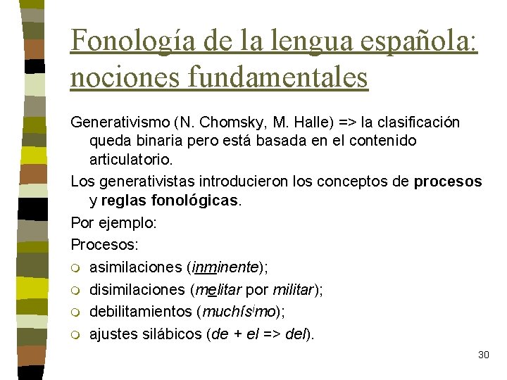 Fonología de la lengua española: nociones fundamentales Generativismo (N. Chomsky, M. Halle) => la