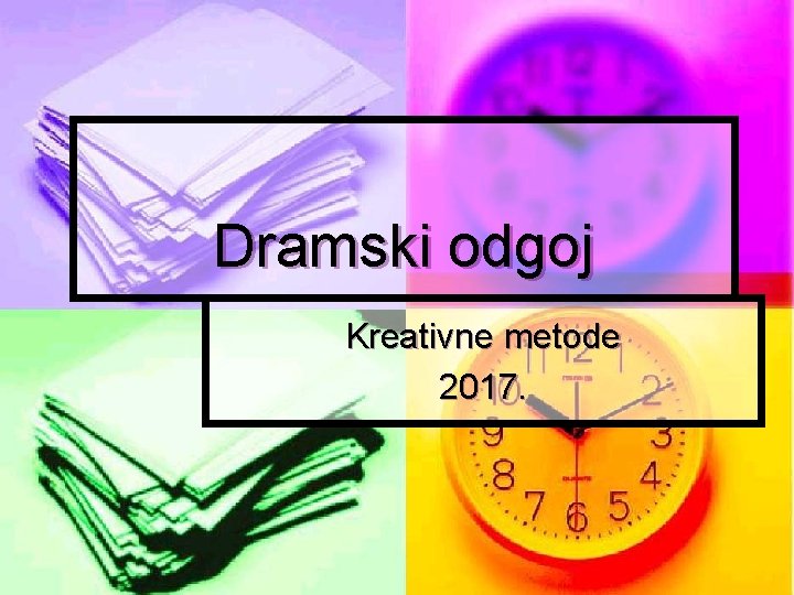 Dramski odgoj Kreativne metode 2017. 