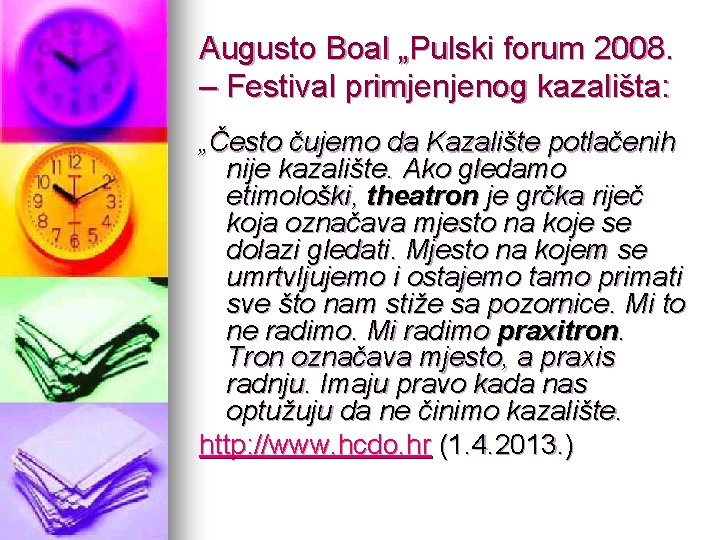 Augusto Boal „Pulski forum 2008. – Festival primjenjenog kazališta: „Često čujemo da Kazalište potlačenih