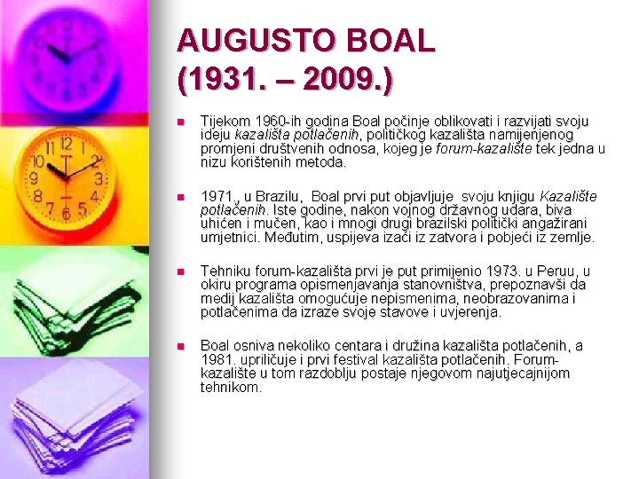 AUGUSTO BOAL (1931. – 2009. ) n Tijekom 1960 -ih godina Boal počinje oblikovati