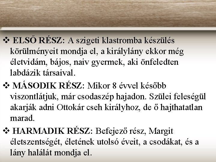 v ELSŐ RÉSZ: A szigeti klastromba készülés körülményeit mondja el, a királylány ekkor még