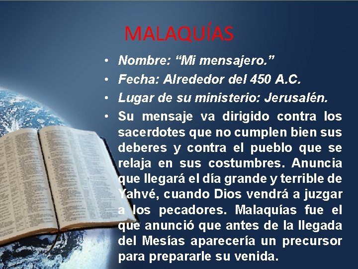 MALAQUÍAS • • Nombre: “Mi mensajero. ” Fecha: Alrededor del 450 A. C. Lugar