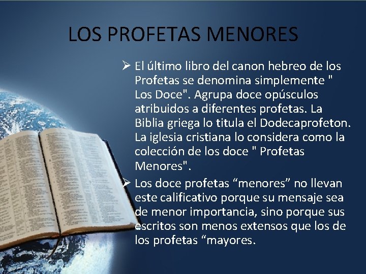 LOS PROFETAS MENORES Ø El último libro del canon hebreo de los Profetas se