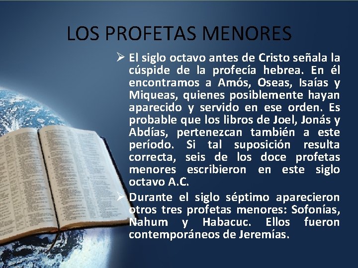 LOS PROFETAS MENORES Ø El siglo octavo antes de Cristo señala la cúspide de