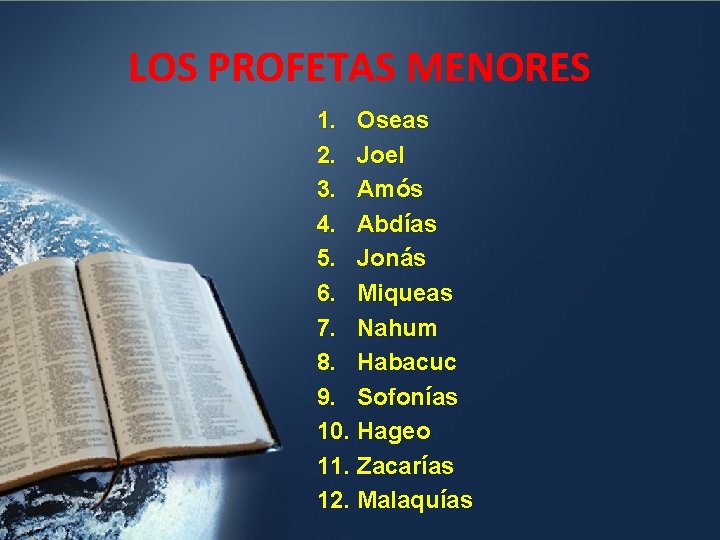 LOS PROFETAS MENORES 1. Oseas 2. Joel 3. Amós 4. Abdías 5. Jonás 6.