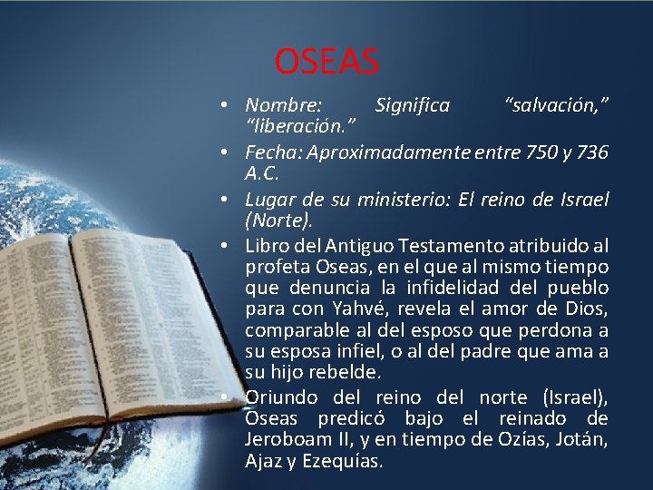 OSEAS • Nombre: Significa “salvación, ” “liberación. ” • Fecha: Aproximadamente entre 750 y