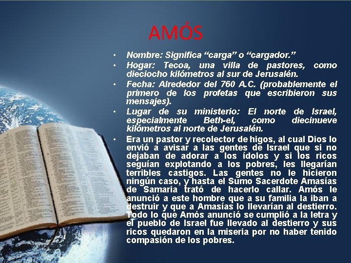 AMÓS • • • Nombre: Significa “carga” o “cargador. ” Hogar: Tecoa, una villa