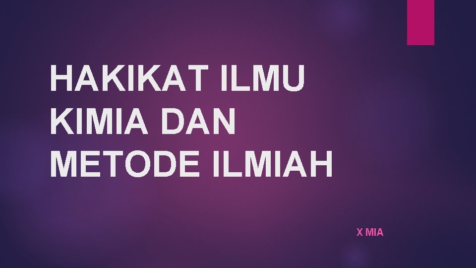 HAKIKAT ILMU KIMIA DAN METODE ILMIAH X MIA 