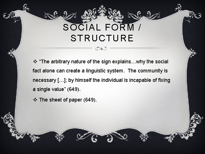 SOCIAL FORM / STRUCTURE v “The arbitrary nature of the sign explains…why the social