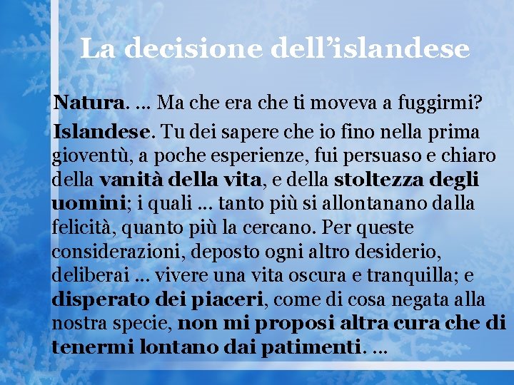 La decisione dell’islandese Natura. . Ma che era che ti moveva a fuggirmi? Islandese.