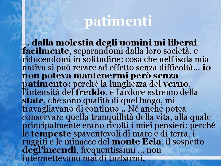 patimenti. . . dalla molestia degli uomini mi liberai facilmente, separandomi dalla loro società,