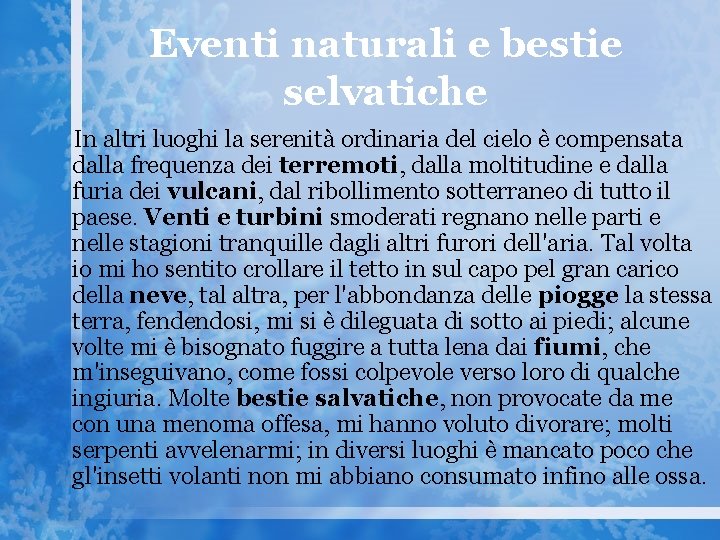 Eventi naturali e bestie selvatiche In altri luoghi la serenità ordinaria del cielo è