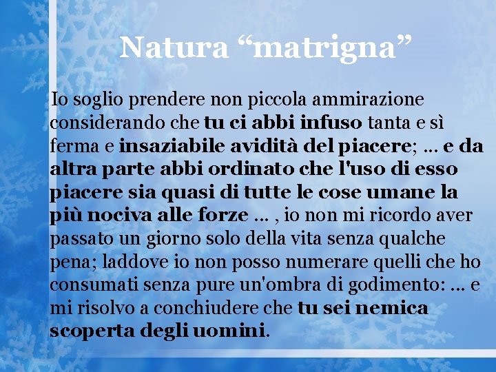 Natura “matrigna” Io soglio prendere non piccola ammirazione considerando che tu ci abbi infuso