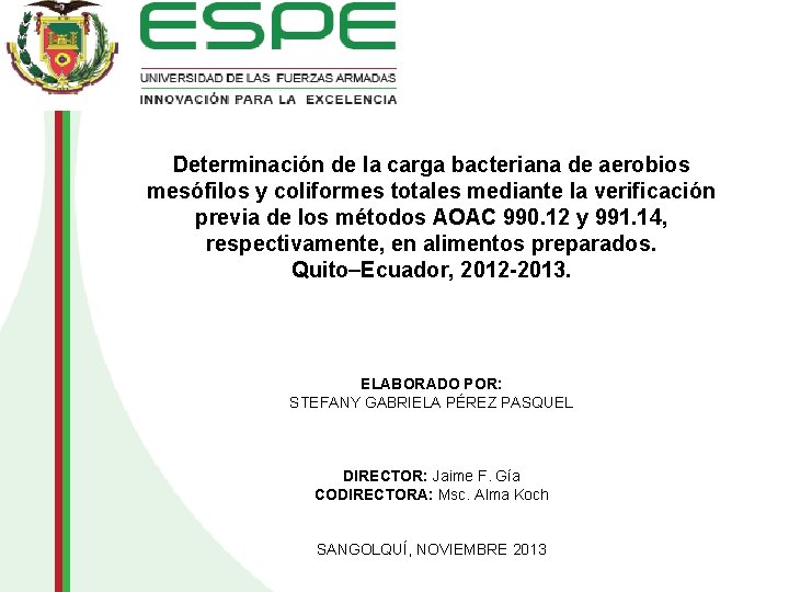 Determinación de la carga bacteriana de aerobios mesófilos y coliformes totales mediante la verificación