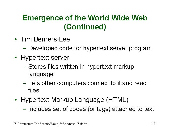 Emergence of the World Wide Web (Continued) • Tim Berners-Lee – Developed code for