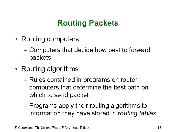 Routing Packets • Routing computers – Computers that decide how best to forward packets