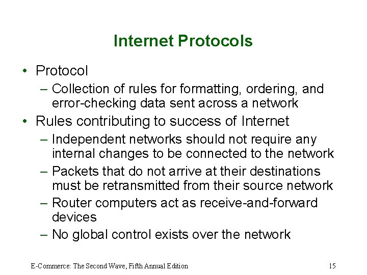 Internet Protocols • Protocol – Collection of rules formatting, ordering, and error-checking data sent
