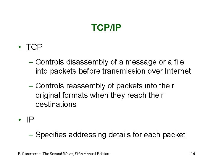 TCP/IP • TCP – Controls disassembly of a message or a file into packets