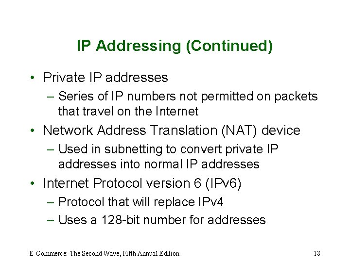 IP Addressing (Continued) • Private IP addresses – Series of IP numbers not permitted