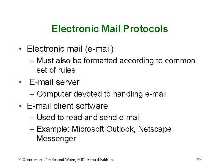 Electronic Mail Protocols • Electronic mail (e-mail) – Must also be formatted according to