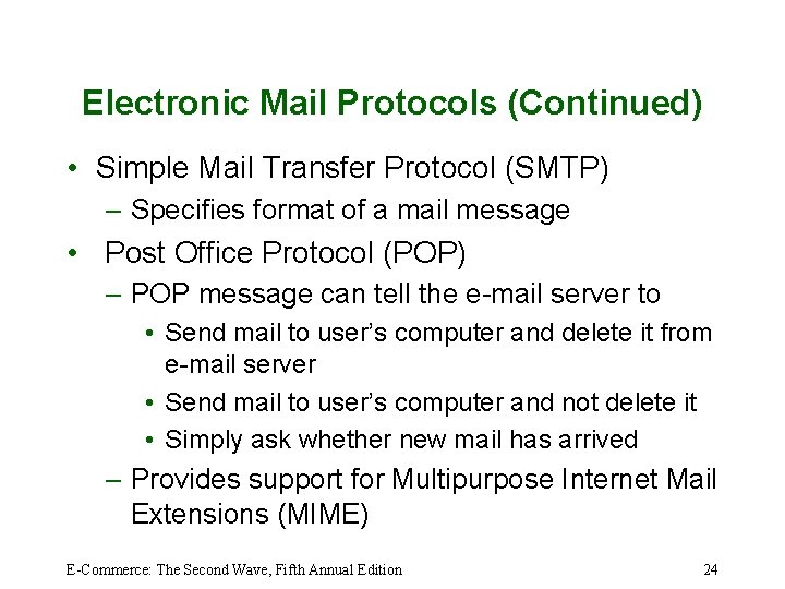 Electronic Mail Protocols (Continued) • Simple Mail Transfer Protocol (SMTP) – Specifies format of