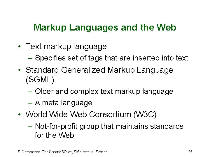 Markup Languages and the Web • Text markup language – Specifies set of tags