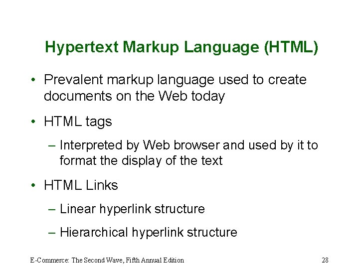 Hypertext Markup Language (HTML) • Prevalent markup language used to create documents on the