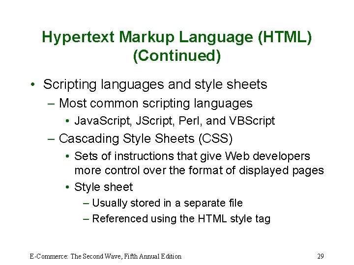 Hypertext Markup Language (HTML) (Continued) • Scripting languages and style sheets – Most common