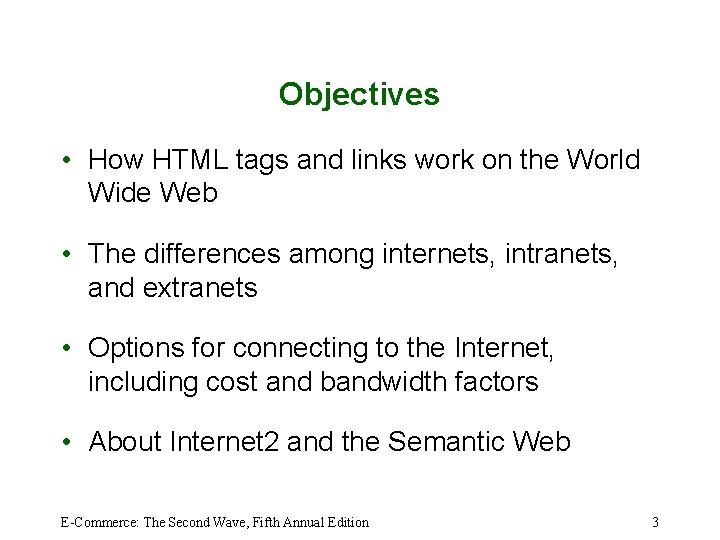 Objectives • How HTML tags and links work on the World Wide Web •